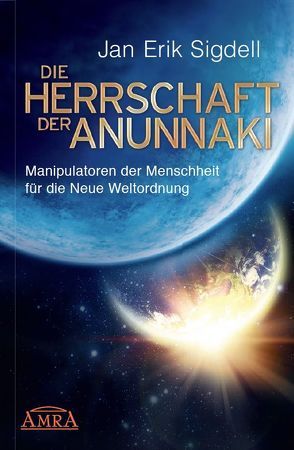 Die Herrschaft der Anunnaki von Sigdell,  Jan Erik