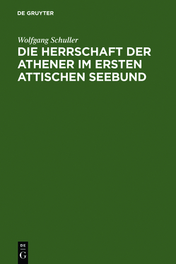 Die Herrschaft der Athener im Ersten Attischen Seebund von Schuller,  Wolfgang