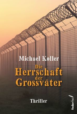 Die Herrschaft der Großväter von Koller,  Michael