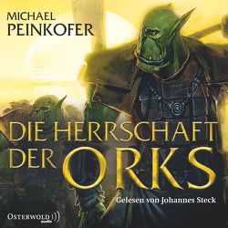 Die Herrschaft der Orks von Peinkofer,  Michael, Steck,  Johannes