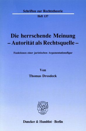 Die herrschende Meinung – Autorität als Rechtsquelle – von Drosdeck,  Thomas