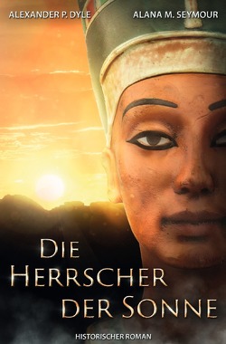 Die Herrscher der Sonne von Dyle,  Alexander P., O’Brien,  Eireen M., Seymour,  Alana M.