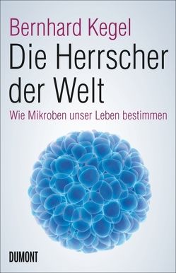 Die Herrscher der Welt von Kegel,  Bernhard