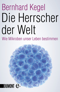 Die Herrscher der Welt von Kegel,  Bernhard