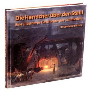 Die Herrscher über den Stahl von Guichard d'Arenc,  Jean-Paul