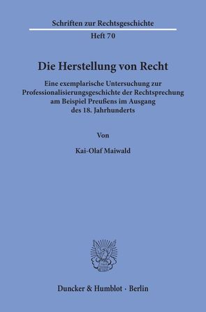 Die Herstellung von Recht. von Maiwald,  Kai-Olaf