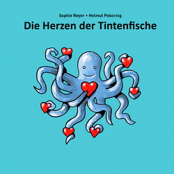 Die Herzen der Tintenfische von Pokornig,  Helmut, Reyer,  Sophie