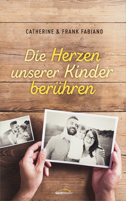 Die Herzen unserer Kinder berühren von Fabiano,  Catherine, Fabiano,  Frank