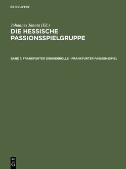 Die Hessische Passionsspielgruppe / Frankfurter Dirigierrolle – Frankfurter Passionsspiel von Janota,  Johannes