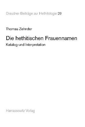 Die hethitischen Frauennamen von Zehnder,  Thomas