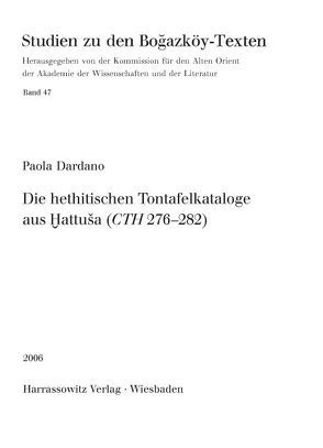 Die hethitischen Tontafelkataloge aus Hattusa (CTH 276-282) von Dardano,  Paola