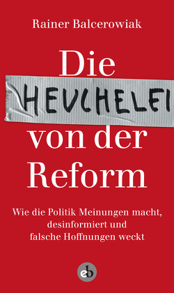 Die Heuchelei von der Reform von Balcerowiak,  Rainer