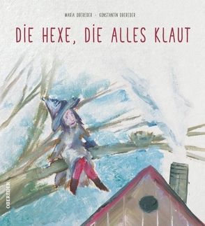 DIE HEXE, DIE ALLES KLAUT von obereder,  maria