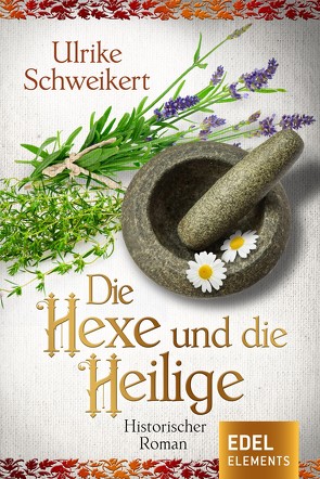 Die Hexe und die Heilige von Schweikert,  Ulrike