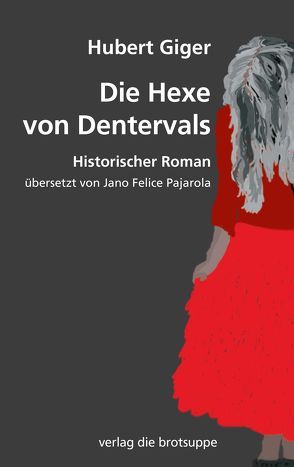 Die Hexe von Dentervals von Aeschbacher,  Ursi Anna, Giger,  Hubert, Pajarola,  Jano Felice