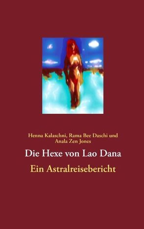 Die Hexe von Lao Dana von Daschi,  Rama Bee, Jones,  Anala Zen, Kalaschni,  Henna