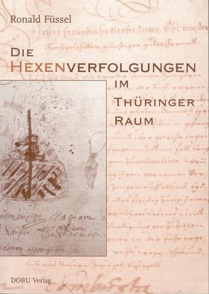 Die Hexenverfolgungen im Thüringer Raum von Füssel,  Ronald