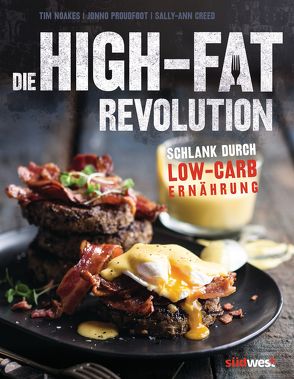 Die High-Fat-Revolution von Creed,  Sally-Ann, Hunke-Wormser,  Annegret, Noakes,  Tim, Proudfoot,  Jonno, Theis-Passaro,  Claudia