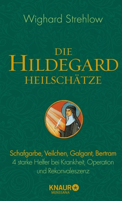 Die Hildegard-Heilschätze von Strehlow,  Dr. Wighard