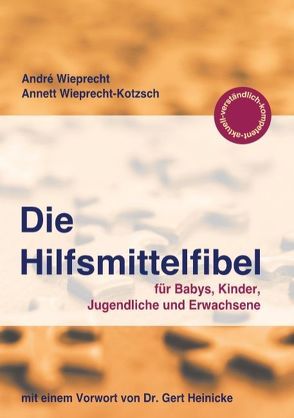 Die Hilfsmittelfibel von Wieprecht,  André, Wieprecht-Kotzsch,  Annett