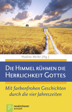 Die Himmel rühmen die Herrlichkeit Gottes von Weihe,  Nadine