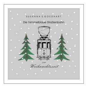 Die himmelblaue Strassenbahn / Die himmelblaue Straßenbahn zur Weihnachtszeit von Goedhart,  Susanna