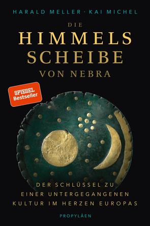 Die Himmelsscheibe von Nebra von Meller,  Harald, Michel,  Kai