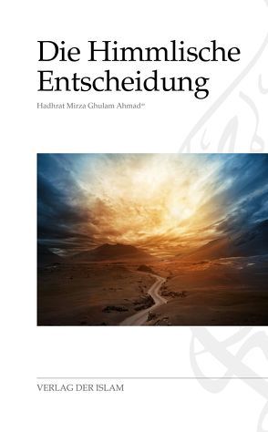 Die Himmlische Entscheidung von Ahmad,  Hadhrat Mirza Ghulam, Mahmud,  Alia