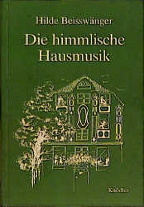 Die himmlische Hausmusik von Beisswänger,  Hilde, Beisswänger,  Susanne