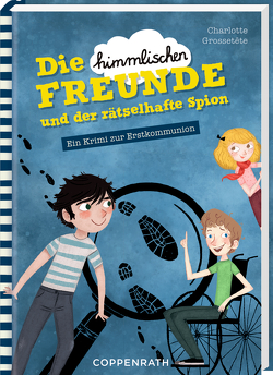 Die „himmlischen“ Freunde und der rätselhafte Spion von Griebel-Kruip,  Rosemarie