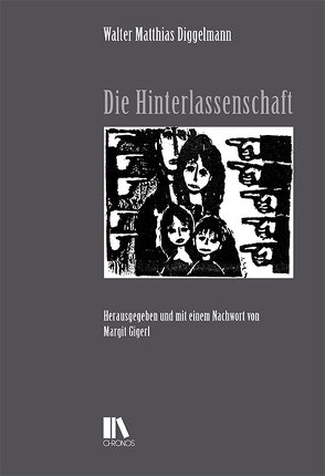 Die Hinterlassenschaft von Diggelmann,  Walter Matthias, Gigerl,  Margit