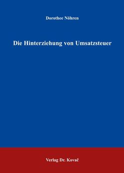 Die Hinterziehung von Umsatzsteuer von Nöhren,  Dorothee