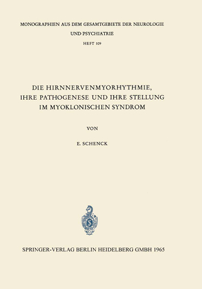 Die Hirnnervenmyorhythmie ihre Pathogenese und ihre Stellung im Myoklonischen Syndrom von Schenk,  E.