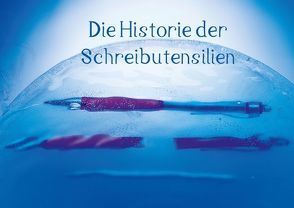 Die Historie der Schreibutensilien (Posterbuch DIN A2 quer) von Depping,  Torsten