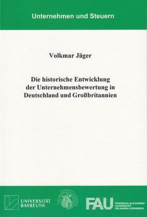 Die historische Entwicklung der Unternehmensbewertung in Deutschland und Großbritannien von Jaeger,  Volkmar