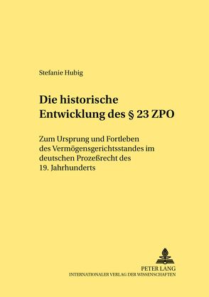 Die historische Entwicklung des § 23 ZPO von Hubig,  Stefanie