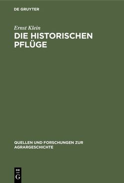 Die historischen Pflüge von Klein,  Ernst, Krepela,  Wilhelm