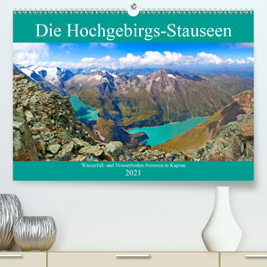 Die Hochgebirgs-Stauseen (Premium, hochwertiger DIN A2 Wandkalender 2021, Kunstdruck in Hochglanz) von Kramer,  Christa