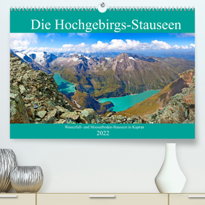 Die Hochgebirgs-Stauseen (Premium, hochwertiger DIN A2 Wandkalender 2022, Kunstdruck in Hochglanz) von Kramer,  Christa