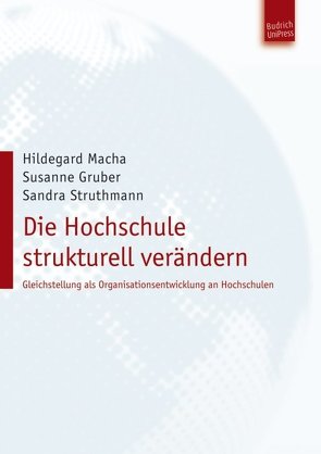 Die Hochschule strukturell verändern von Gruber,  Susanne, Macha,  Hildegard, Struthmann,  Dr.Sandra