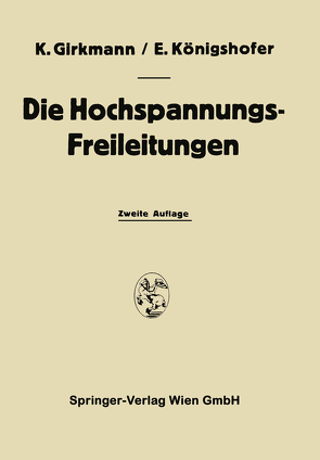 Die Hochspannungs-Freileitungen von Girkmann,  Karl, Königshofer,  Erwin