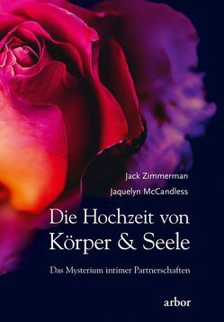 Die Hochzeit von Körper und Seele von McCandless,  Jaqueline, Pilz,  Werner, Widegreen,  Andrea, Zimmerman,  Jack