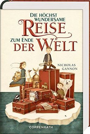 Die höchst wundersame Reise zum Ende der Welt von Fricke,  Harriet, Gannon,  Nicholas