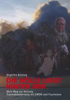 Die Hölle liegt hinter mir von Berning,  Angelika