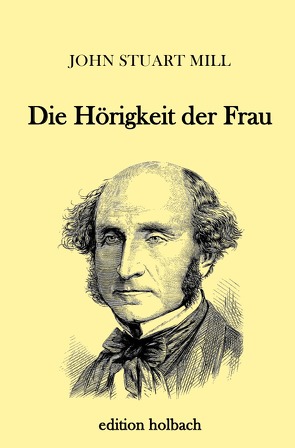 Die Hörigkeit der Frau von Mill,  John Stuart