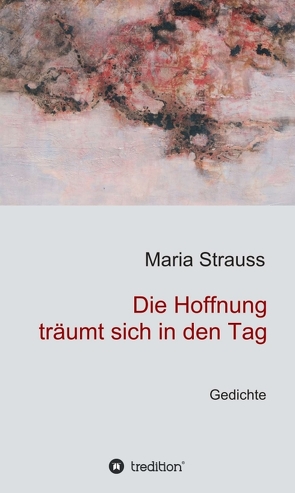 Die Hoffnung träumt sich in den Tag von Strauss,  Maria