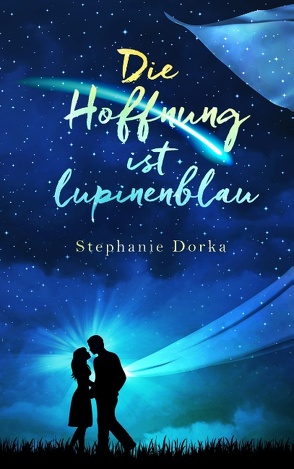 Die Hoffnung ist lupinenblau von Dorka,  Stephanie