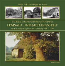 Die Hofstellenbesitzer der holsteinischen Doerfer Lemsahl und Mellingstedt im Kirchspiel Bergstedt bei Hamburg 1490-1880 von Appen,  Hans-Jürgen von, Kolss,  Gustav