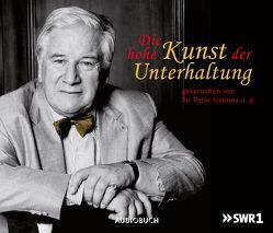 Die hohe Kunst der Unterhaltung von u.a., Ustinov,  Sir Peter