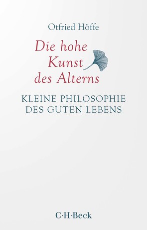 Die hohe Kunst des Alterns von Höffe,  Otfried